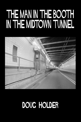 The Man in the Booth in the Midtown Tunnel by Doug Holder